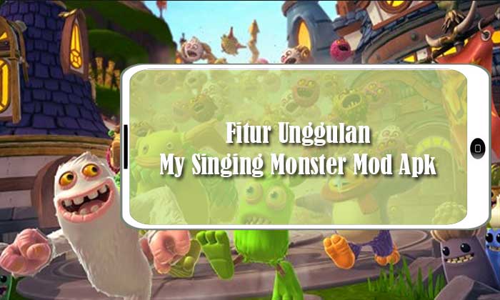 Fitur Unggulan My Singing Monster Mod Apk