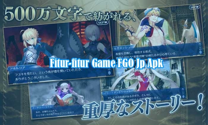 Fitur-fitur Game FGO Jp Apk