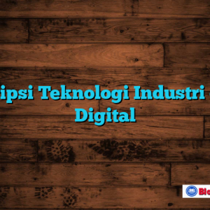 Deskripsi Teknologi Industri di Era Digital