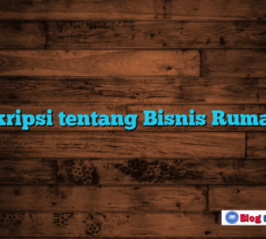 Deskripsi tentang Bisnis Rumahan