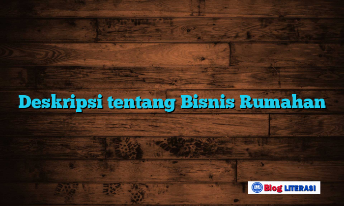 Deskripsi tentang Bisnis Rumahan