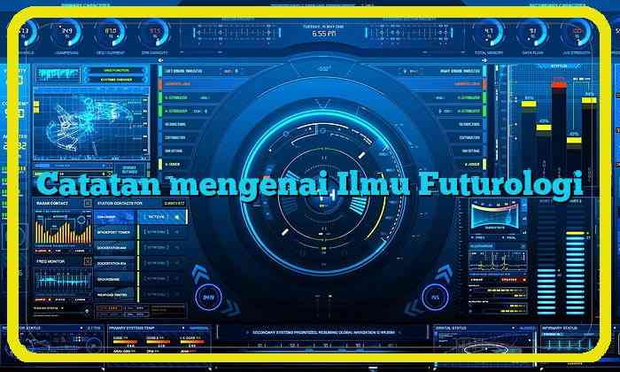 Catatan mengenai Ilmu Futurologi