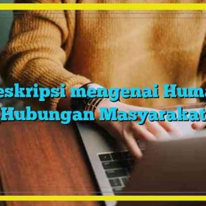 Deskripsi mengenai Humas (Hubungan Masyarakat)