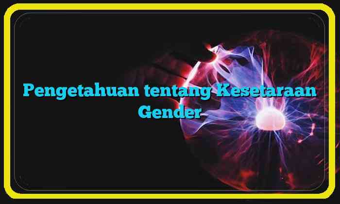 Pengetahuan tentang Kesetaraan Gender